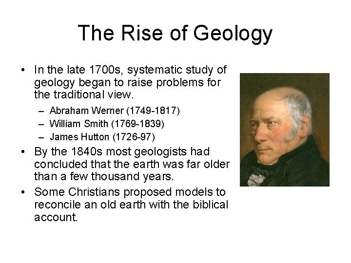 The Rise of Geology • In the late 1700 s, systematic study of geology