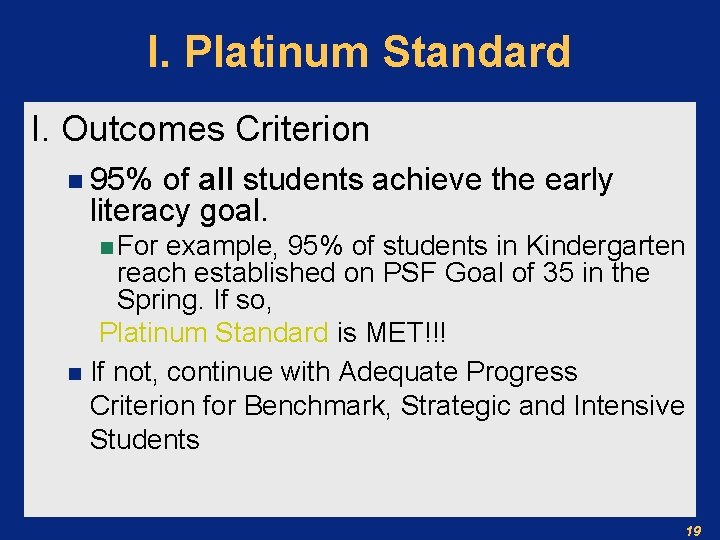 I. Platinum Standard I. Outcomes Criterion n 95% of all students achieve the early