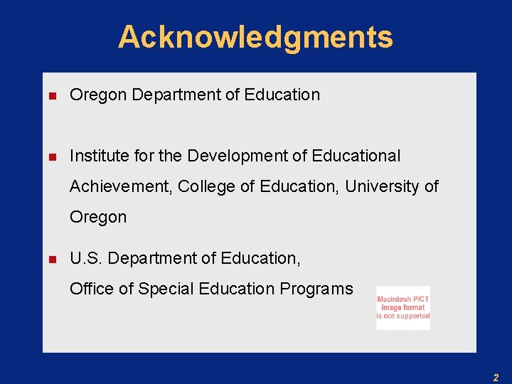 Acknowledgments n Oregon Department of Education n Institute for the Development of Educational Achievement,