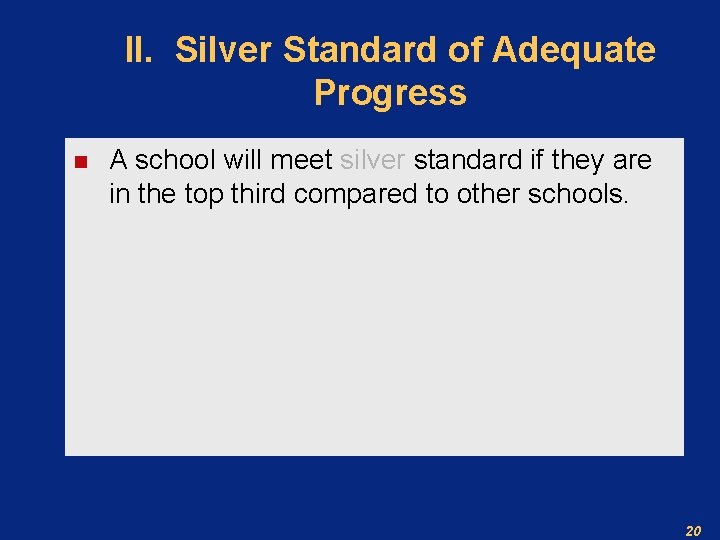 II. Silver Standard of Adequate Progress n A school will meet silver standard if