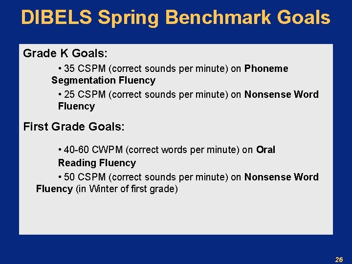 DIBELS Spring Benchmark Goals Grade K Goals: • 35 CSPM (correct sounds per minute)