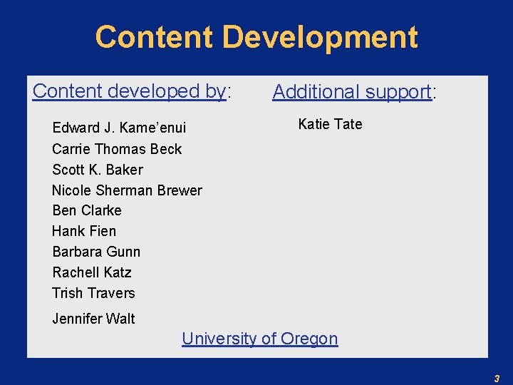 Content Development Content developed by: Edward J. Kame’enui Carrie Thomas Beck Scott K. Baker