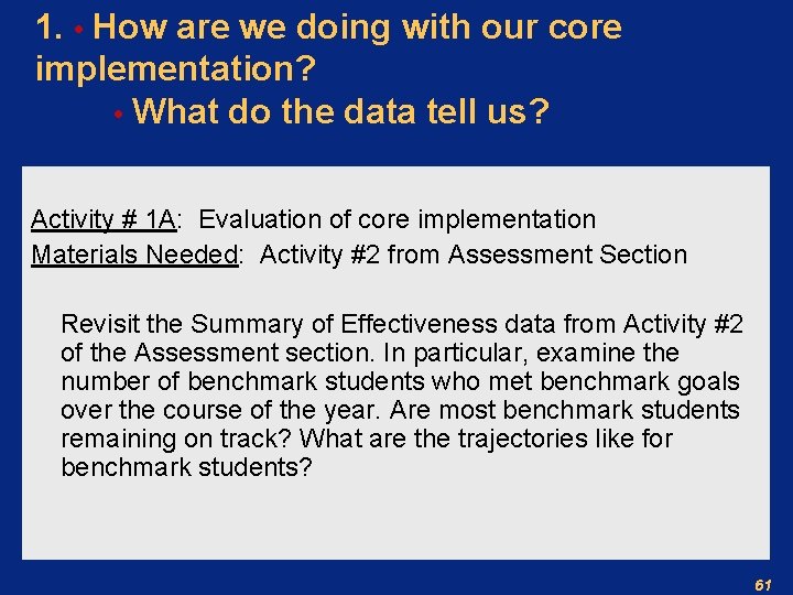 1. • How are we doing with our core implementation? • What do the