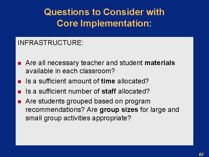 Questions to Consider with Core Implementation: INFRASTRUCTURE: n n Are all necessary teacher and