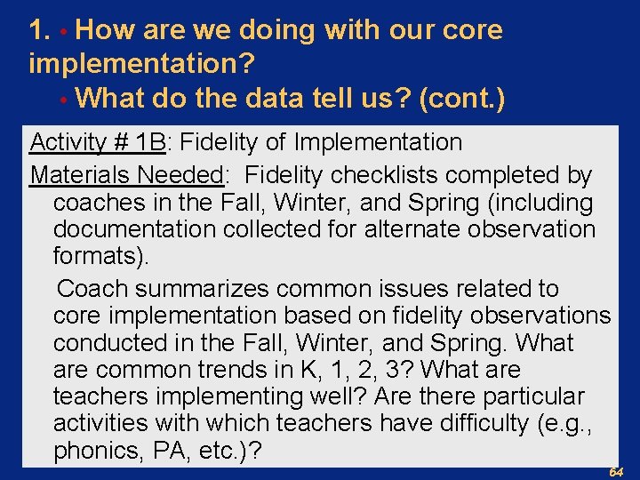 1. • How are we doing with our core implementation? • What do the