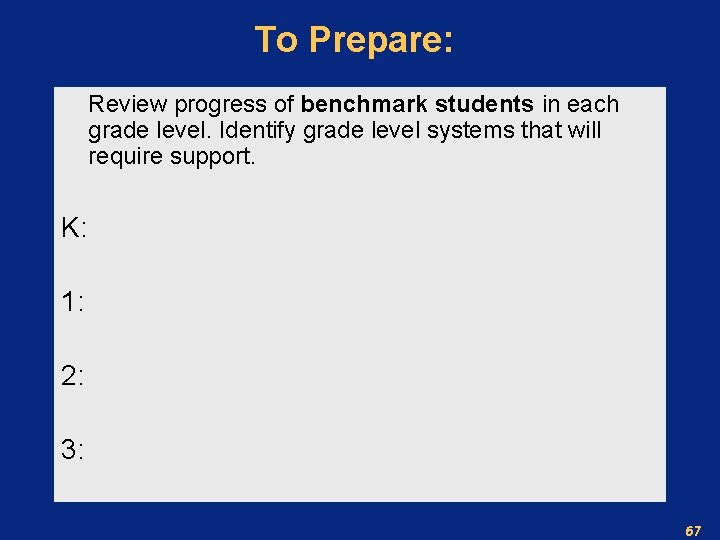 To Prepare: Review progress of benchmark students in each grade level. Identify grade level