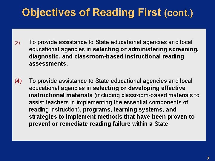 Objectives of Reading First (cont. ) (3) To provide assistance to State educational agencies