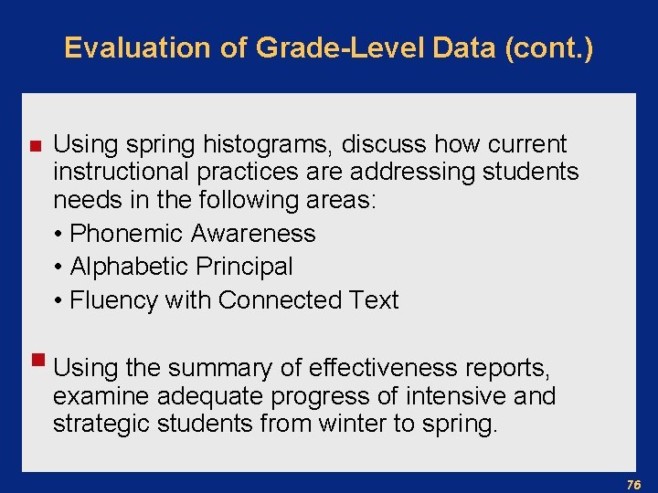 Evaluation of Grade-Level Data (cont. ) n Using spring histograms, discuss how current instructional