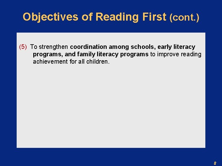 Objectives of Reading First (cont. ) (5) To strengthen coordination among schools, early literacy