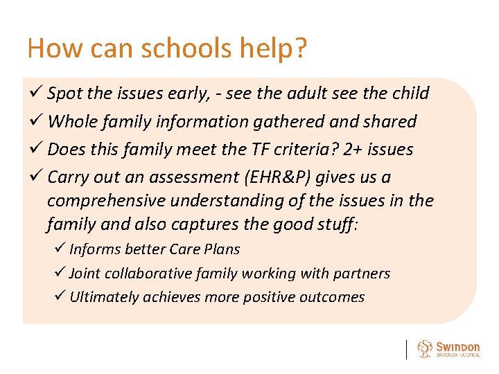 How can schools help? ü Spot the issues early, - see the adult see