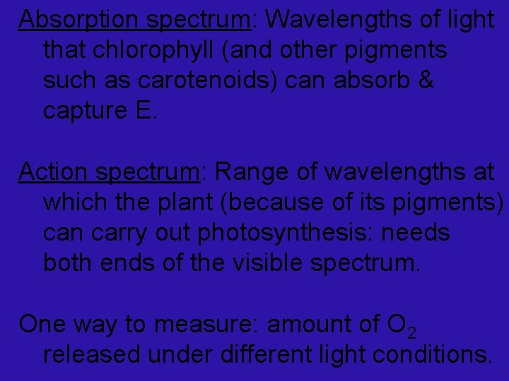 Absorption spectrum: Wavelengths of light that chlorophyll (and other pigments such as carotenoids) can