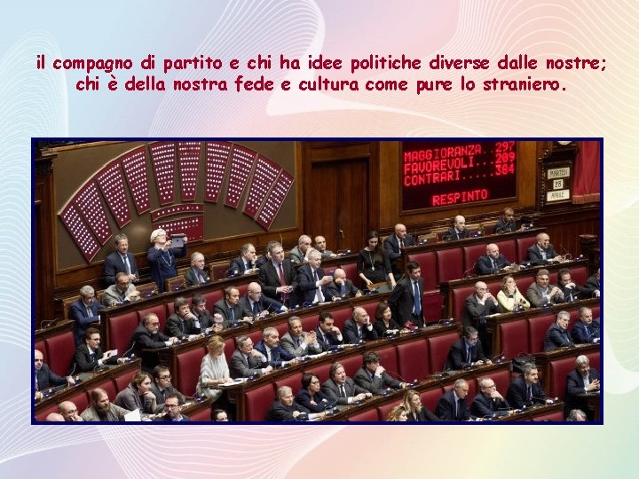 il compagno di partito e chi ha idee politiche diverse dalle nostre; chi è