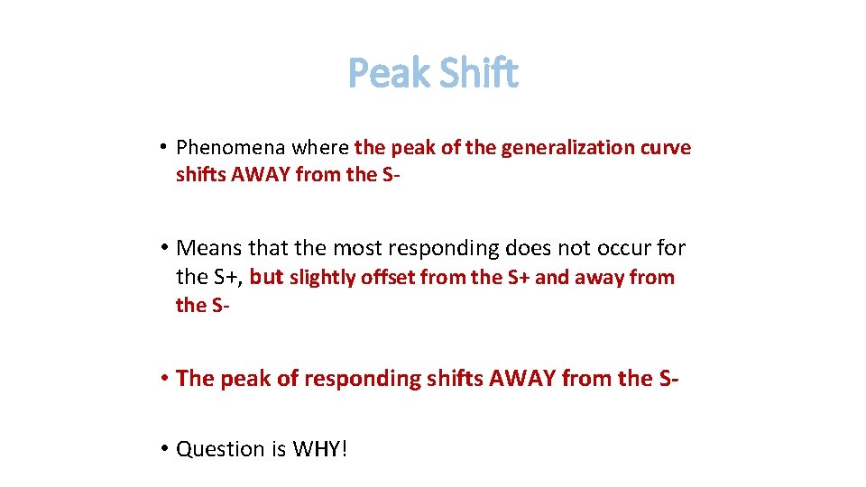 Peak Shift • Phenomena where the peak of the generalization curve shifts AWAY from