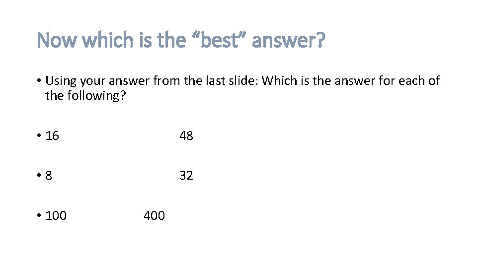 Now which is the “best” answer? • Using your answer from the last slide: