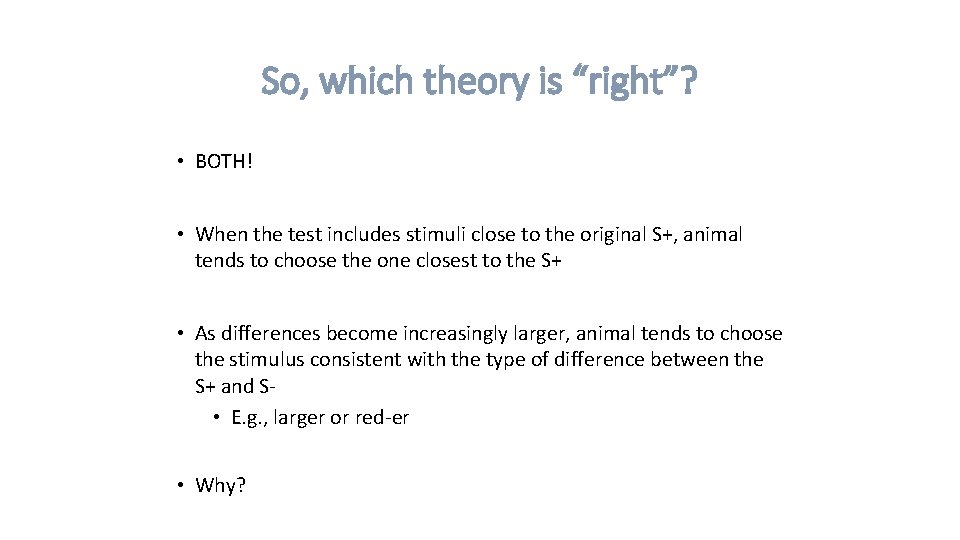 So, which theory is “right”? • BOTH! • When the test includes stimuli close