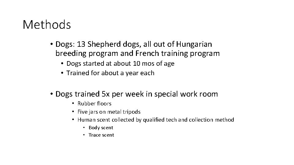 Methods • Dogs: 13 Shepherd dogs, all out of Hungarian breeding program and French