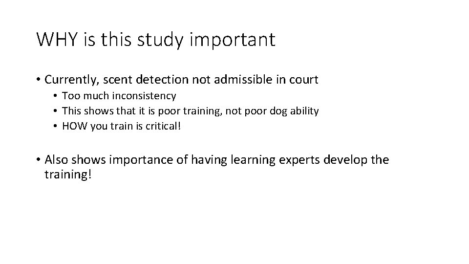 WHY is this study important • Currently, scent detection not admissible in court •