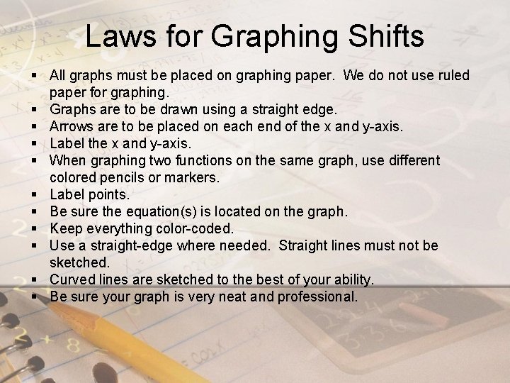 Laws for Graphing Shifts § All graphs must be placed on graphing paper. We