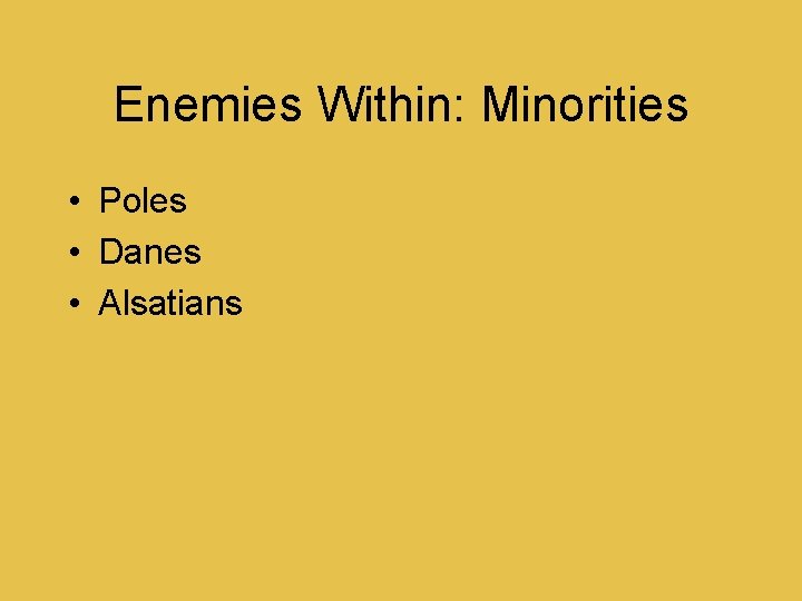 Enemies Within: Minorities • Poles • Danes • Alsatians 