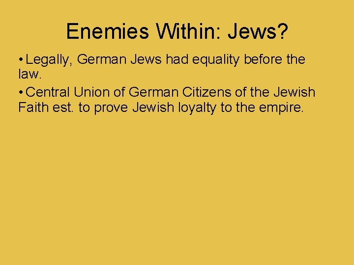 Enemies Within: Jews? • Legally, German Jews had equality before the law. • Central