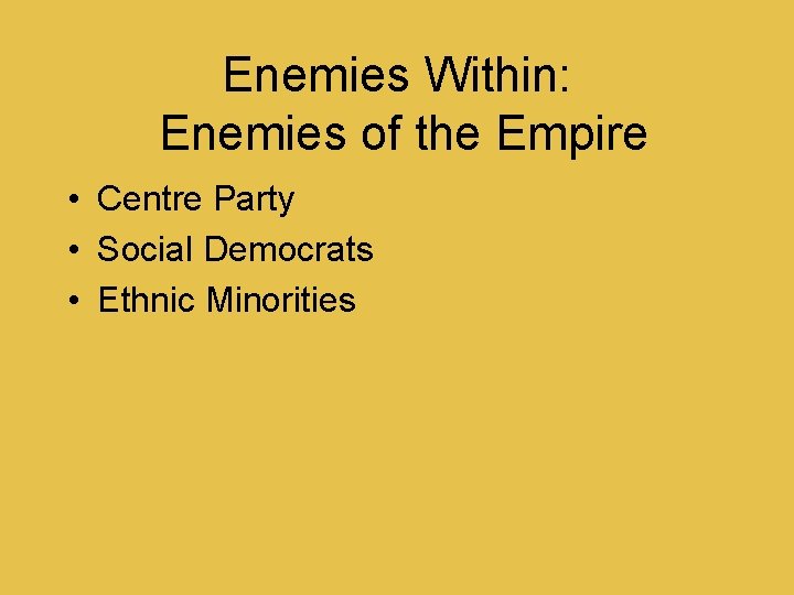 Enemies Within: Enemies of the Empire • Centre Party • Social Democrats • Ethnic