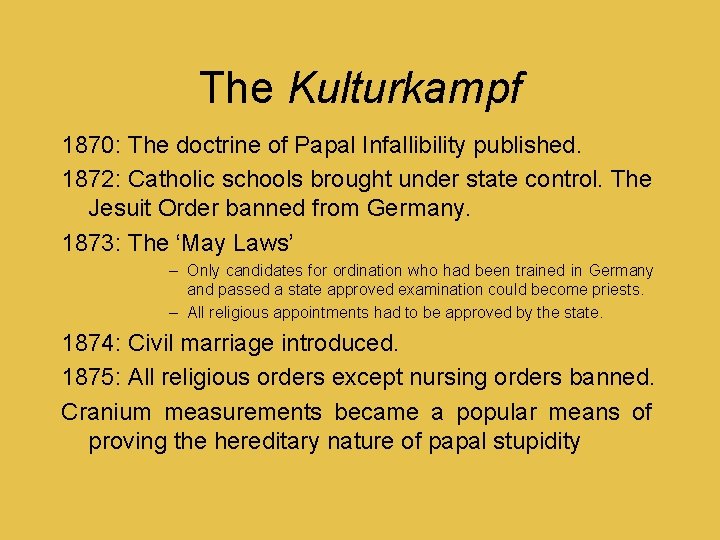 The Kulturkampf 1870: The doctrine of Papal Infallibility published. 1872: Catholic schools brought under