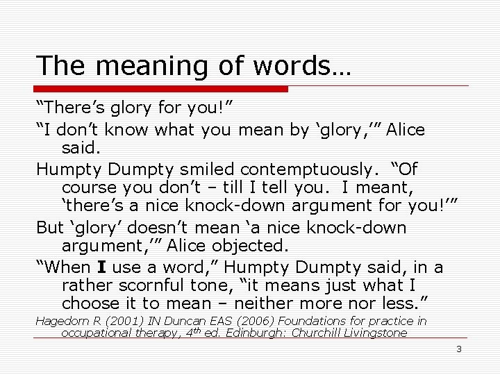 The meaning of words… “There’s glory for you!” “I don’t know what you mean