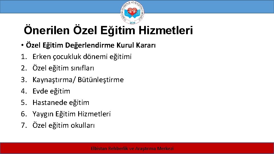 Önerilen Özel Eğitim Hizmetleri • Özel Eğitim Değerlendirme Kurul Kararı 1. Erken çocukluk dönemi