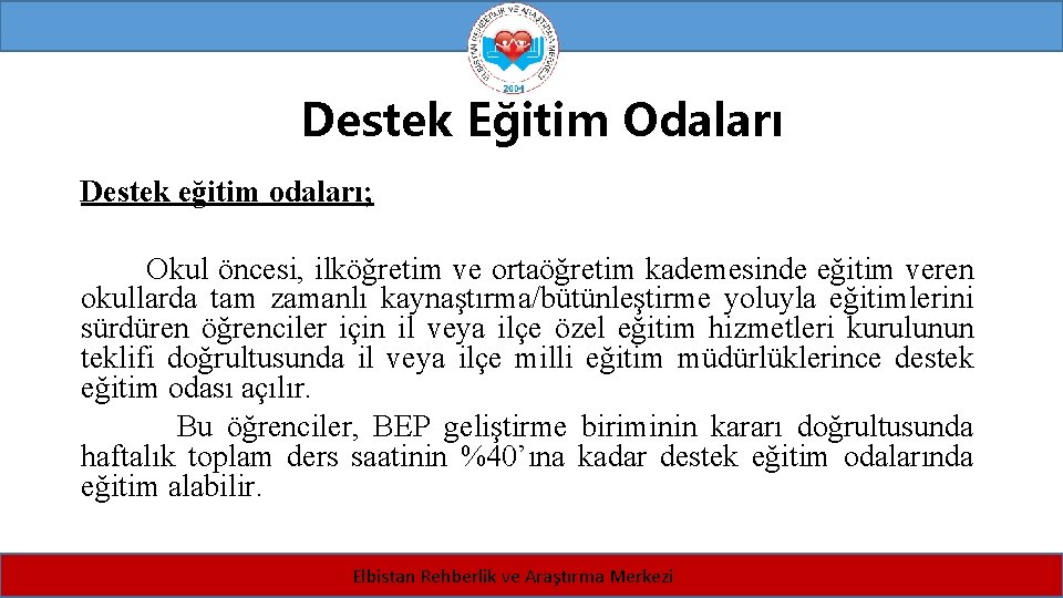 Destek Eğitim Odaları Destek eğitim odaları; Okul öncesi, ilköğretim ve ortaöğretim kademesinde eğitim veren