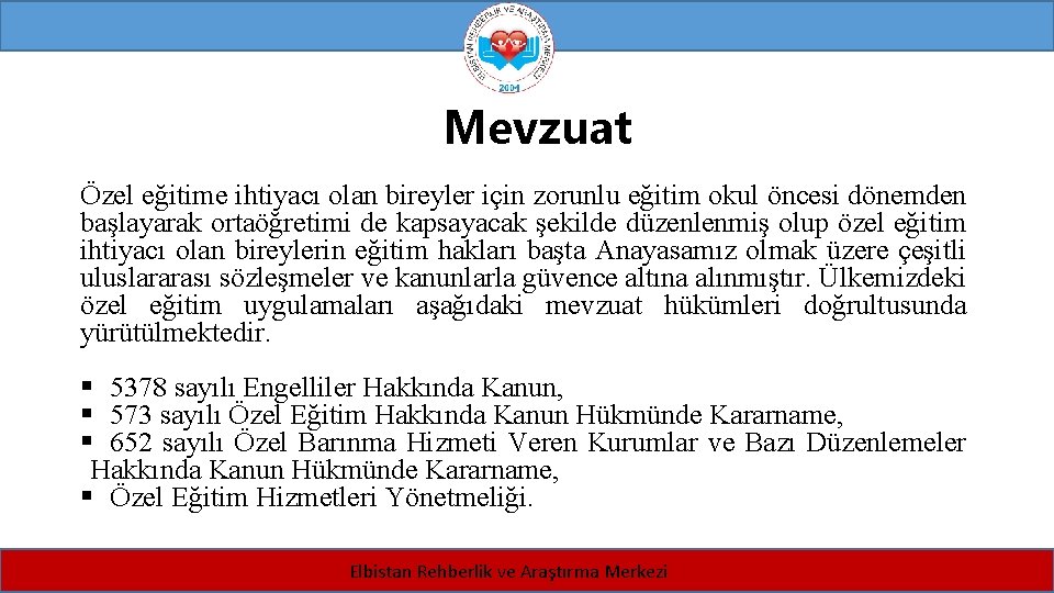 Mevzuat Özel eğitime ihtiyacı olan bireyler için zorunlu eğitim okul öncesi dönemden başlayarak ortaöğretimi