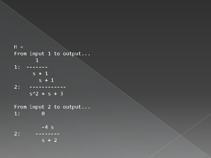 H = From input 1 to output. . . 1 1: ------s + 1