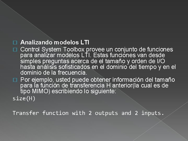 Analizando modelos LTI Control System Toolbox provee un conjunto de funciones para analizar modelos