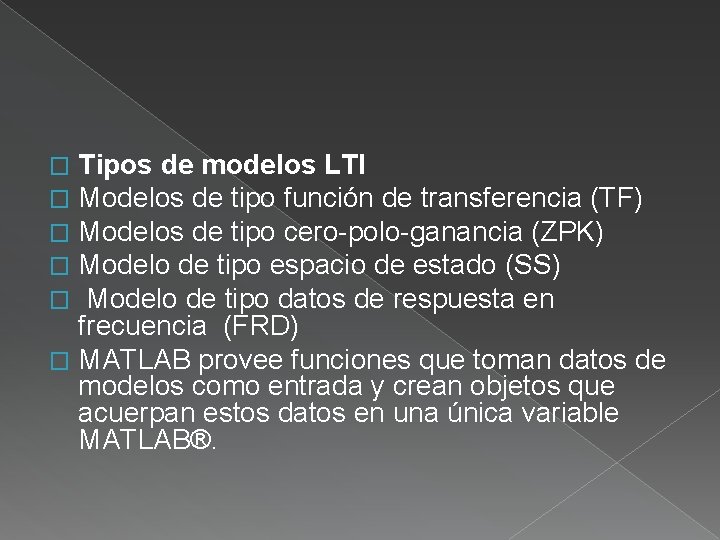 Tipos de modelos LTI Modelos de tipo función de transferencia (TF) Modelos de tipo