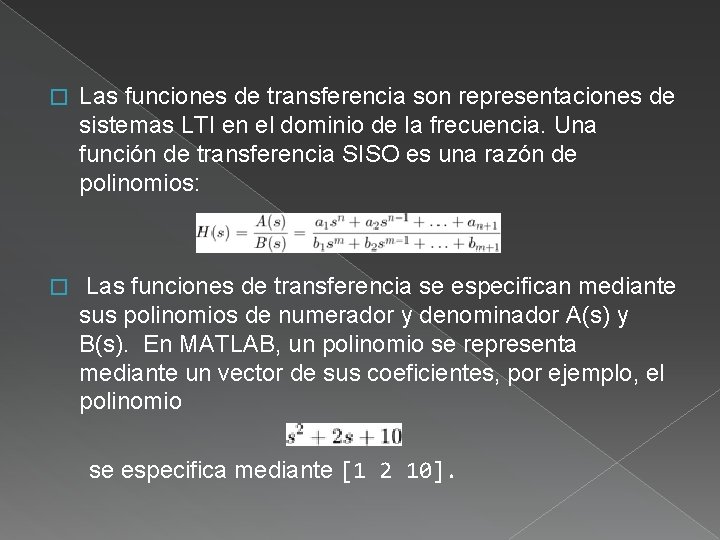 � Las funciones de transferencia son representaciones de sistemas LTI en el dominio de