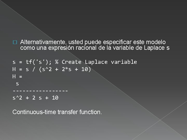 � Alternativamente, usted puede especificar este modelo como una expresión racional de la variable