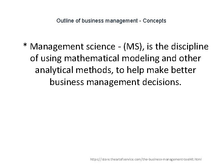 Outline of business management - Concepts 1 * Management science - (MS), is the