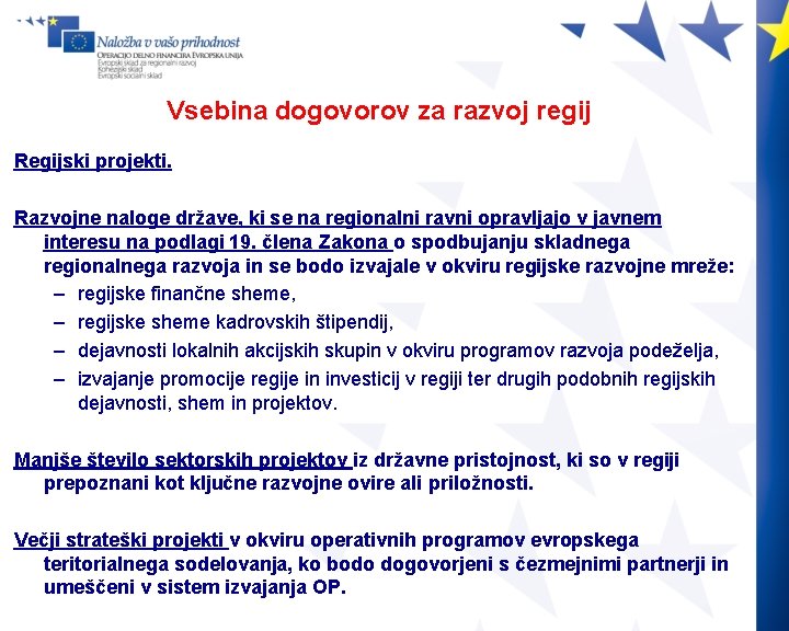 Vsebina dogovorov za razvoj regij Regijski projekti. Razvojne naloge države, ki se na regionalni