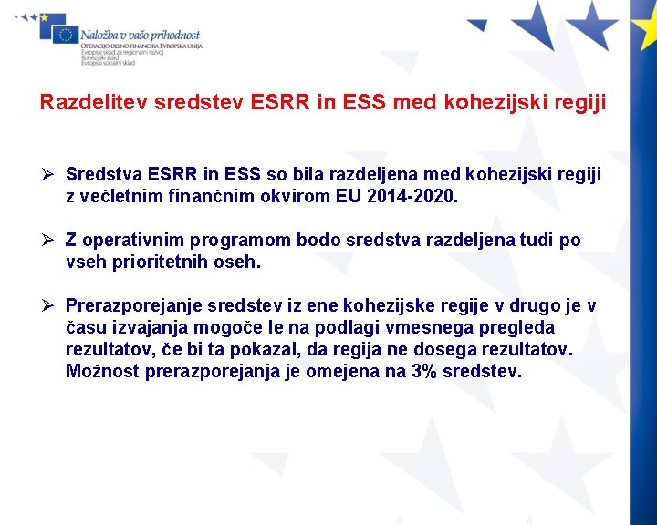 Razdelitev sredstev ESRR in ESS med kohezijski regiji Ø Sredstva ESRR in ESS so