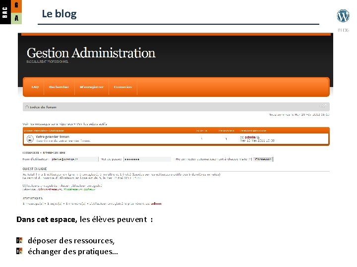 Le blog Dans cet espace, les élèves peuvent : déposer des ressources, échanger des