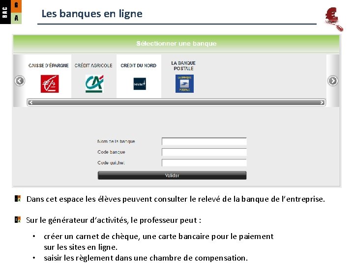Les banques en ligne Dans cet espace les élèves peuvent consulter le relevé de
