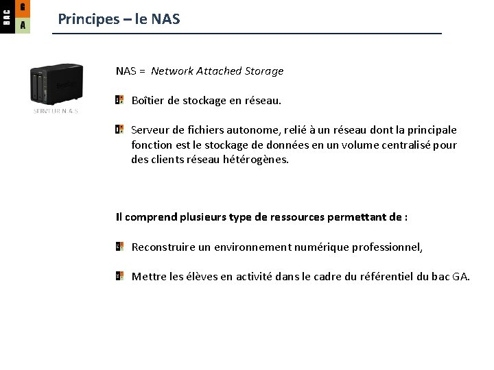 Principes – le NAS = Network Attached Storage Boîtier de stockage en réseau. Serveur