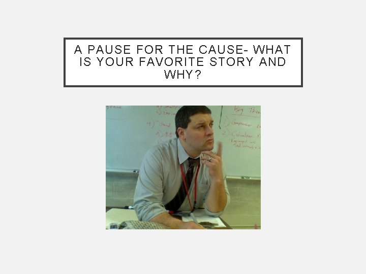 A PAUSE FOR THE CAUSE- WHAT IS YOUR FAVORITE STORY AND WHY? 