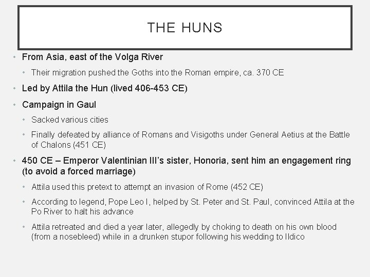 THE HUNS • From Asia, east of the Volga River • Their migration pushed