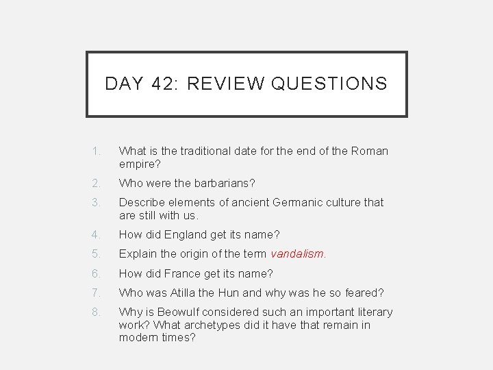 DAY 42: REVIEW QUESTIONS 1. What is the traditional date for the end of