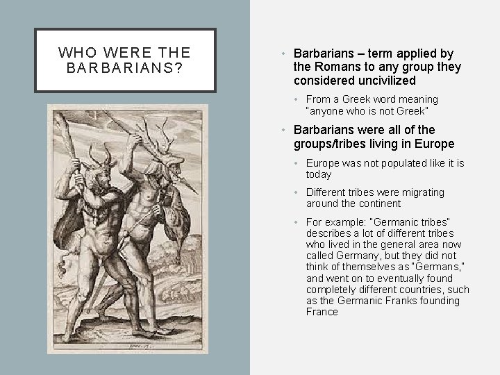 WHO WERE THE BARBARIANS? • Barbarians – term applied by the Romans to any