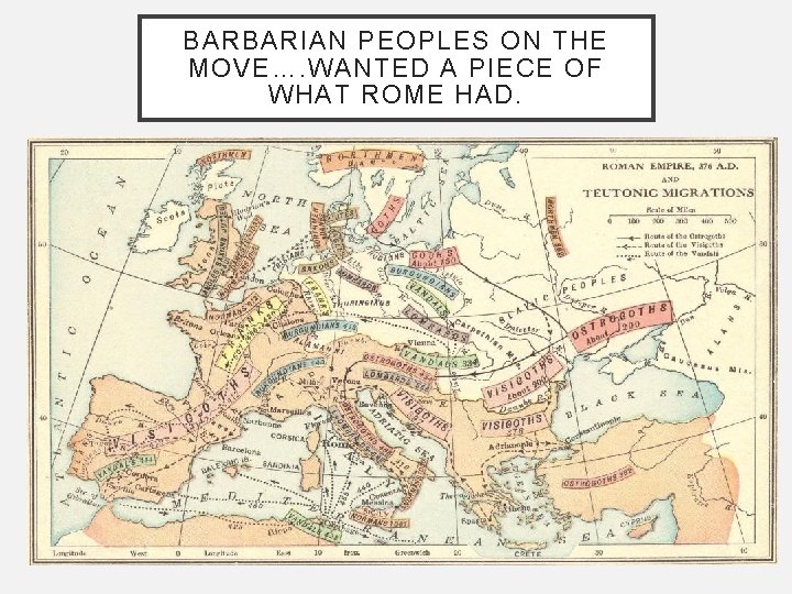 BARBARIAN PEOPLES ON THE MOVE…. WANTED A PIECE OF WHAT ROME HAD. 