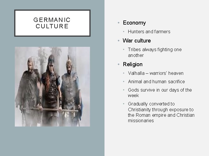 GERMANIC CULTURE • Economy • Hunters and farmers • War culture • Tribes always