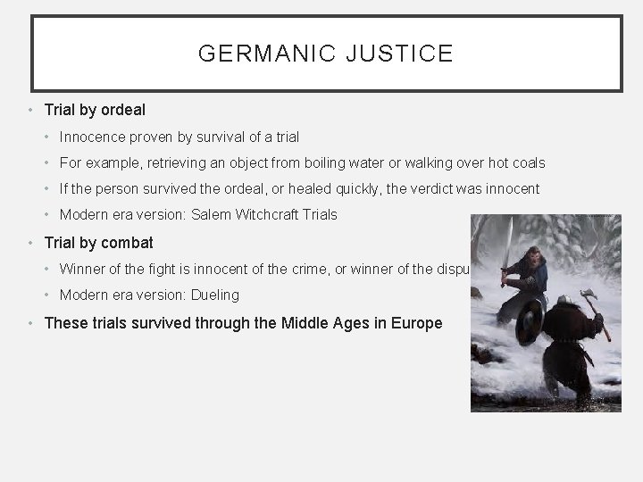 GERMANIC JUSTICE • Trial by ordeal • Innocence proven by survival of a trial