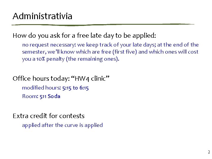 Administrativia How do you ask for a free late day to be applied: no