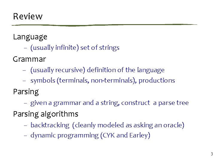 Review Language – (usually infinite) set of strings Grammar – (usually recursive) definition of